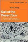 Salt of the Desert Sun: A History of Salt Production and Trade in the Central Sudan