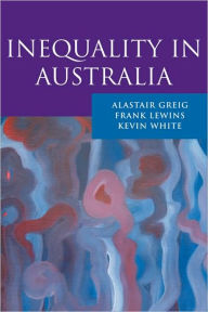 Title: Inequality in Australia, Author: Alastair Greig