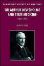 Sir Arthur Newsholme and State Medicine, 1885-1935 / Edition 1