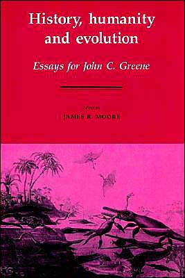 History, Humanity and Evolution: Essays for John C. Greene / Edition 1