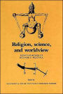 Religion, Science, and Worldview: Essays in Honor of Richard S. Westfall / Edition 1