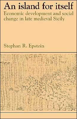 An Island for Itself: Economic Development and Social Change in Late Medieval Sicily