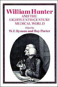 William Hunter and the Eighteenth-Century Medical World / Edition 1