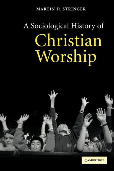 A Sociological History of Christian Worship
