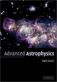 Title: Advanced Astrophysics / Edition 1, Author: Neb Duric