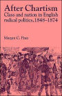After Chartism: Class and Nation in English Radical Politics 1848-1874