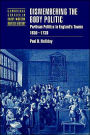 Dismembering the Body Politic: Partisan Politics in England's Towns, 1650-1730