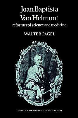 Joan Baptista Van Helmont: Reformer of Science and Medicine / Edition 28