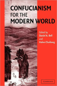Title: Confucianism for the Modern World / Edition 1, Author: Daniel A. Bell