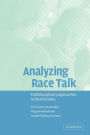 Analyzing Race Talk: Multidisciplinary Perspectives on the Research Interview / Edition 1