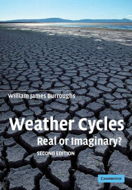 Title: Weather Cycles: Real or Imaginary? / Edition 2, Author: William James Burroughs