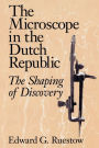 The Microscope in the Dutch Republic: The Shaping of Discovery