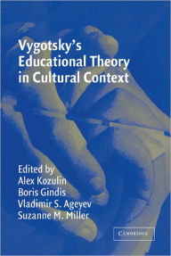 Title: Vygotsky's Educational Theory in Cultural Context / Edition 1, Author: Alex Kozulin