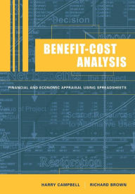 Title: Benefit-Cost Analysis: Financial and Economic Appraisal using Spreadsheets / Edition 1, Author: Harry F. Campbell