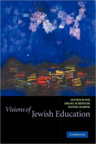 Title: Visions of Jewish Education, Author: Seymour Fox