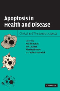 Title: Apoptosis in Health and Disease: Clinical and Therapeutic Aspects, Author: Martin Holcik