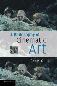 Title: A Philosophy of Cinematic Art, Author: Berys Gaut