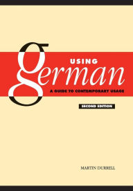 Title: Using German: A Guide to Contemporary Usage / Edition 2, Author: Martin Durrell