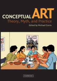 Title: Conceptual Art: Theory, Myth, and Practice, Author: Michael Corris