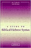 Title: A Guide to Biblical Hebrew Syntax / Edition 1, Author: Bill T. Arnold