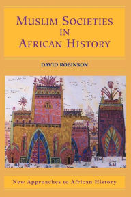 Muslim Societies in African History / Edition 1