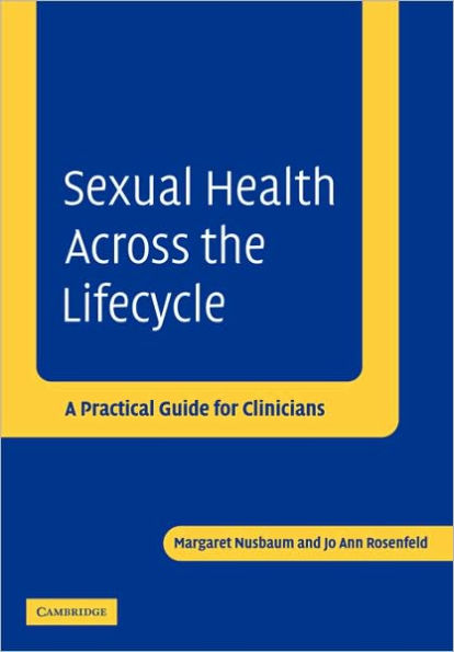 Sexual Health across the Lifecycle: A Practical Guide for Clinicians / Edition 1