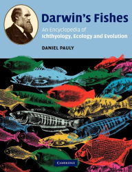 Title: Darwin's Fishes: An Encyclopedia of Ichthyology, Ecology, and Evolution, Author: Daniel Pauly