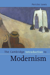 Title: The Cambridge Introduction to Modernism, Author: Pericles Lewis