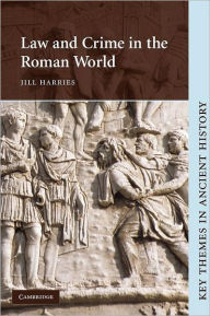 Title: Law and Crime in the Roman World, Author: Jill Harries