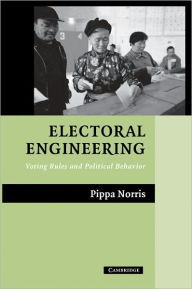 Title: Electoral Engineering: Voting Rules and Political Behavior / Edition 1, Author: Pippa Norris