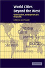 World Cities beyond the West: Globalization, Development and Inequality / Edition 1