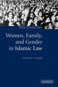 Title: Women, Family, and Gender in Islamic Law, Author: Judith E. Tucker