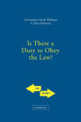 Is There a Duty to Obey the Law? / Edition 1