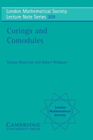 Title: Corings and Comodules / Edition 1, Author: Tomasz Brzezinski