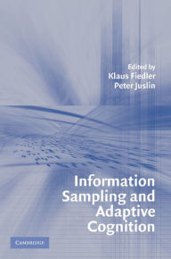 Title: Information Sampling and Adaptive Cognition, Author: Klaus Fiedler