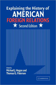 Explaining the History of American Foreign Relations / Edition 2