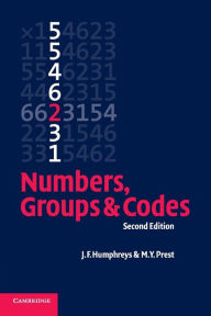 Title: Numbers, Groups and Codes / Edition 2, Author: J. F. Humphreys