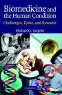 Biomedicine and the Human Condition: Challenges, Risks, and Rewards / Edition 1