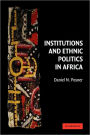 Institutions and Ethnic Politics in Africa / Edition 1