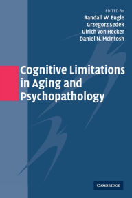 Title: Cognitive Limitations in Aging and Psychopathology, Author: Randall W. Engle