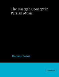 Title: The Dastgah Concept in Persian Music, Author: Hormoz Farhat