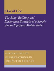 Title: The Map-Building and Exploration Strategies of a Simple Sonar-Equipped Mobile Robot: An Experimental, Quantitative Evaluation, Author: D. C. Lee