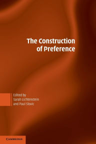 Title: The Construction of Preference / Edition 1, Author: Sarah Lichtenstein