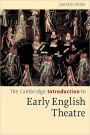 The Cambridge Introduction to Early English Theatre