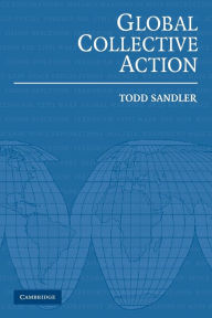 Title: Global Collective Action / Edition 1, Author: Todd Sandler