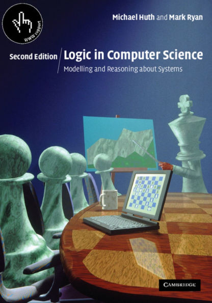 Logic in Computer Science: Modelling and Reasoning about Systems / Edition 2