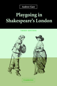 Playgoing in Shakespeare's London / Edition 3