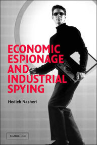 Title: Economic Espionage and Industrial Spying / Edition 1, Author: Hedieh Nasheri
