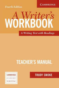 Title: A Writer's Workbook Teacher's Manual: An Interactive Writing Text / Edition 4, Author: Trudy Smoke