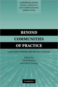 Title: Beyond Communities of Practice: Language Power and Social Context, Author: David Barton